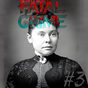 Fatal Crime — Выпуск #3: 🪓 Лиззи Борден